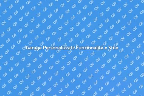 Garage Personalizzati: Spazio Ideale