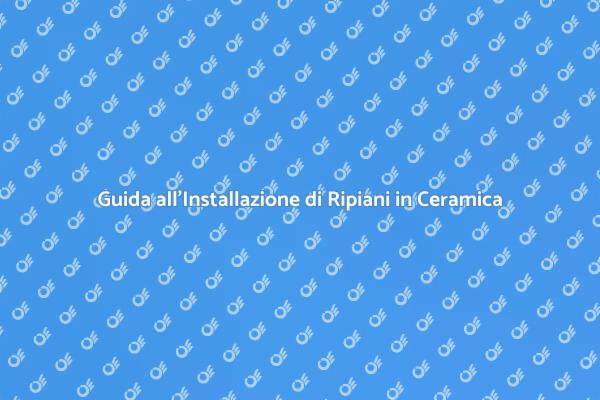 Installazione di Ripiani in Ceramica