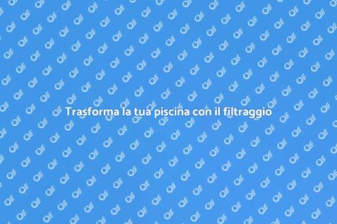 Filtraggio piscine: sistema a tessuto