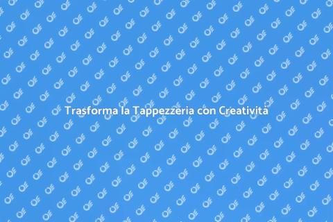 Rinnova la Tappezzeria con Stile