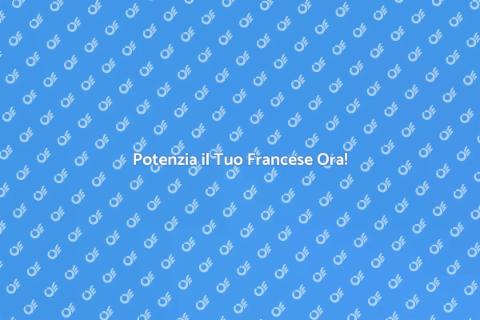 Migliora il tuo Francese Oggi!