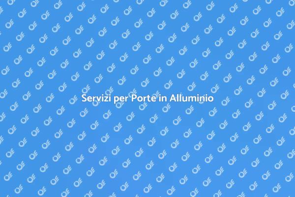 Porte in Alluminio: Assistenza Necessaria
