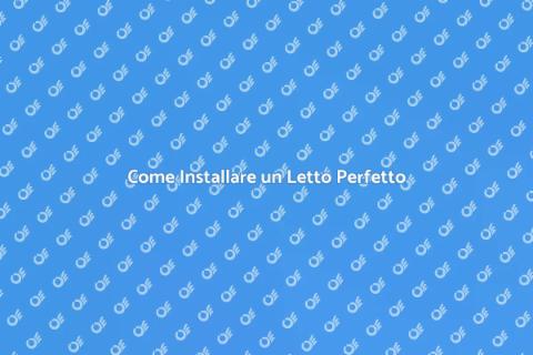 Installare un Letto: Guida Pratica