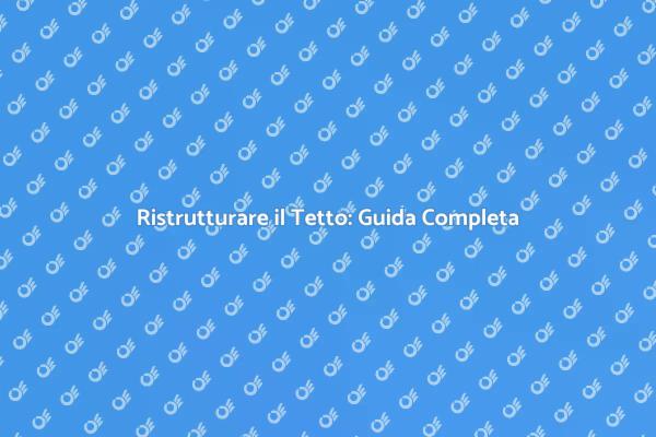 Sicurezza e Design: Rifare il Tetto