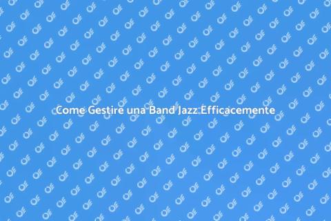 Gestire una Band Jazz con Successo