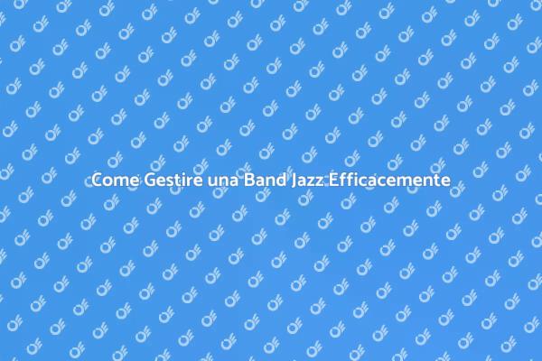 Strategie per Gestire una Band Jazz