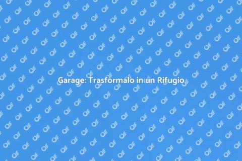 Ristrutturare Garage per Hobby Creativi