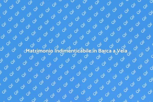 Matrimonio da Sogno: Barca a Vela