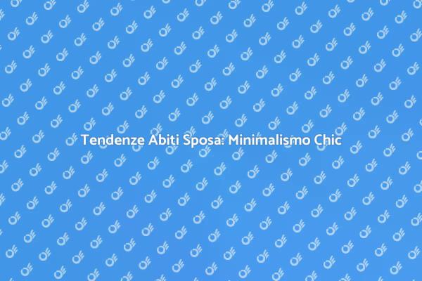 Minimalismo nel Matrimonio: Abiti Sposa