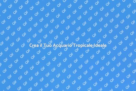 Allestimento Acquario Tropicale Sogno