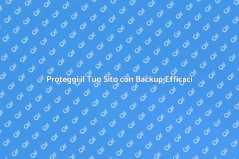 Sicurezza Sito Web: Backup e Ripristino
