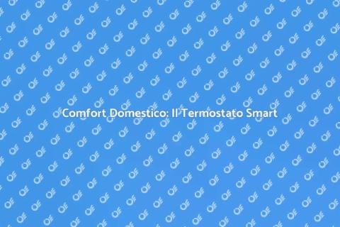 Termostato Ambiente Smart: Comfort Futuro