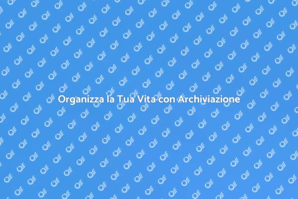 Archiviazione Efficace per Ogni Necessità
