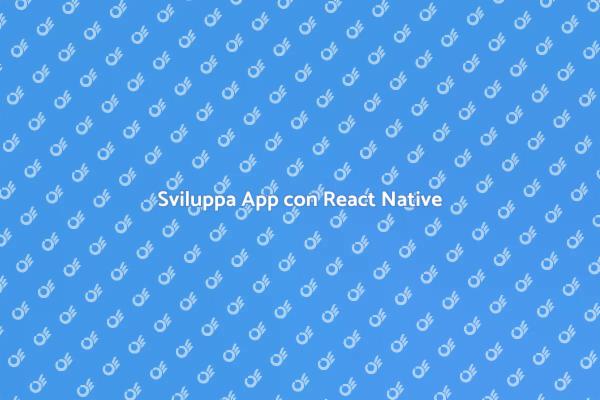 Scopri React Native per le tue app