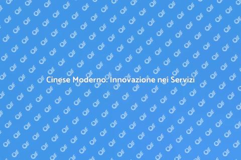 Il Cinese Moderno: Servizi Innovativi