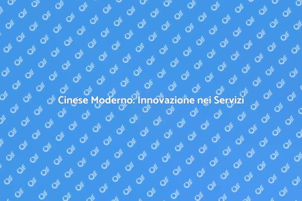 Servizi Innovativi: Il Cinese Moderno