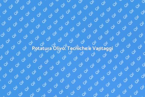 Potatura Olivo: Arte e Biologia