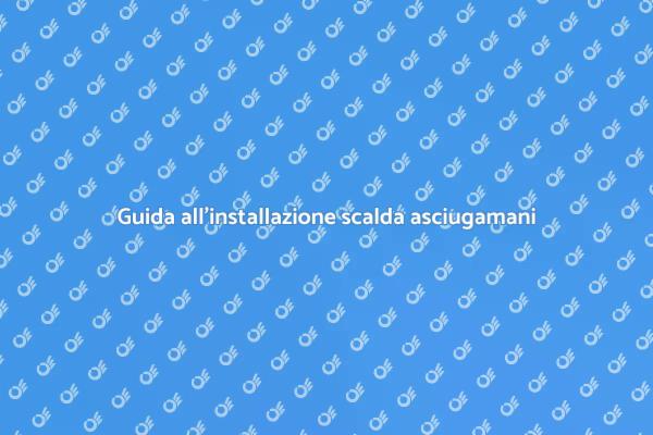 Come installare uno scalda asciugamani