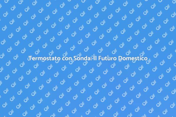 Comfort e Tecnologia: Termostato Smart