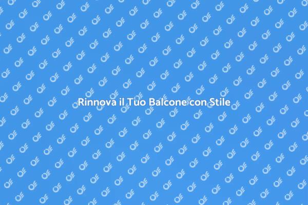 Trasforma il Tuo Balcone in un Oasi