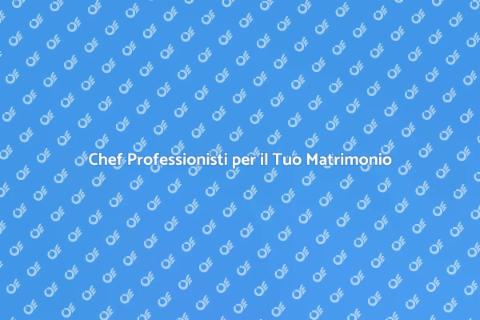 Ingaggiare Chef per Matrimonio Perfetto
