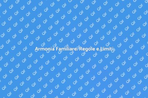 Regole e Limiti nella Consulenza Familiare