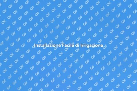 Impianto di Irrigazione: Guida Pratica