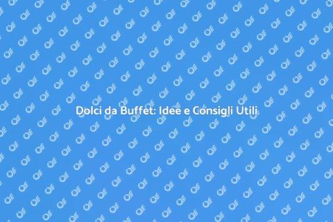 Servire Dolci in un Buffet Perfetto