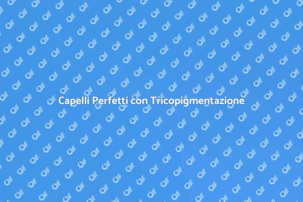 Tricopigmentazione: Ritorna a Splendere