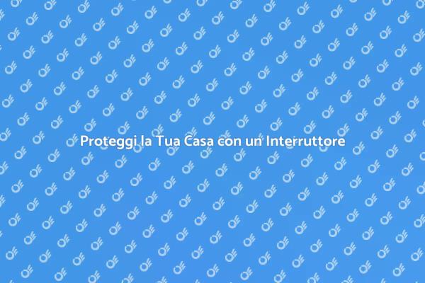 Interruttore Magnetotermico: Sicurezza Elettrica