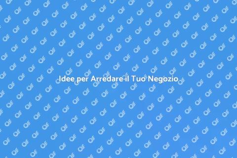 Arredamento per un Nuovo Negozio
