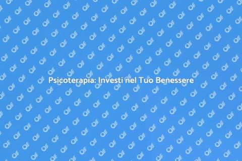 Sedute di Psicoterapia per il Benessere