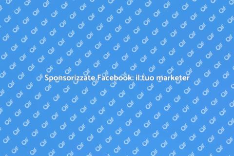 Marketer per Sponsorizzate Facebook