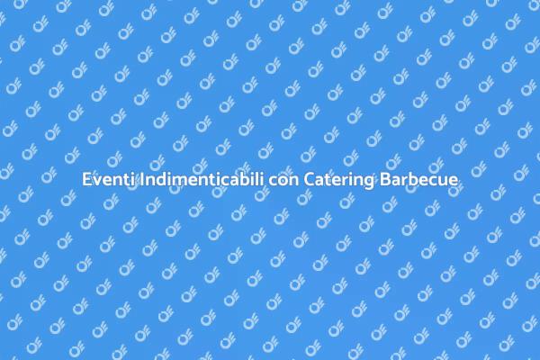 Catering Barbecue: Un Gusto Unico!