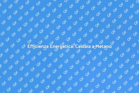 Caldaia a Metano e Monitoraggio
