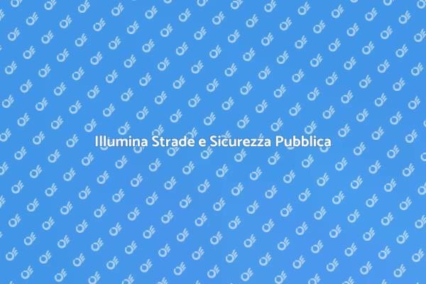 L’Illuminazione Stradale: Sicurezza e Bellezza