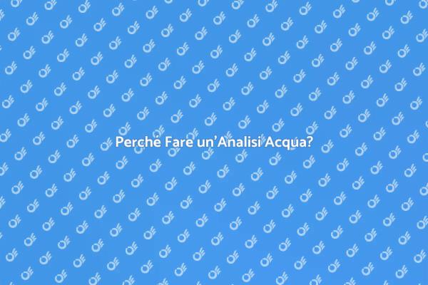 Analisi Acqua: Salute e Sicurezza