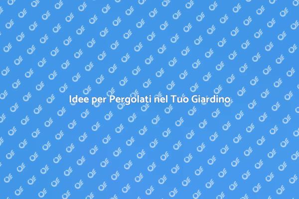Trasforma il Giardino con un Pergolato
