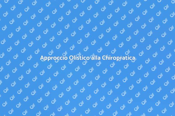 Chiropratica Olistica: Salute e Benessere