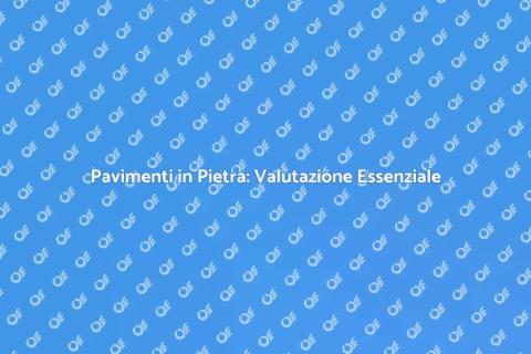 Valutazione Pavimenti in Pietra