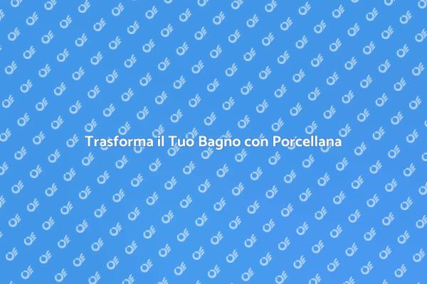 Ristrutturazione Bagno: Top in Porcellana
