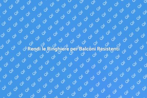 Ringhiere Balconi: Resistenza Inossidabile