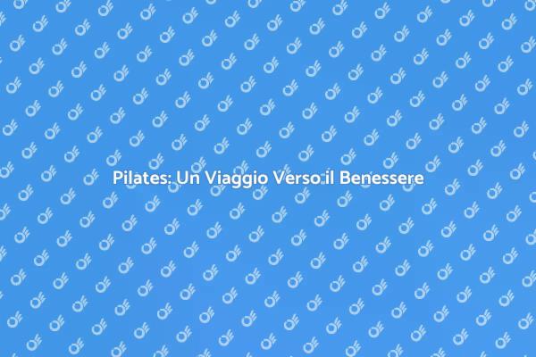 Pilates: Armonia tra Corpo e Mente