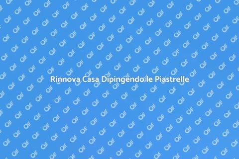Dipingere le Piastrelle: Rinnova Casa