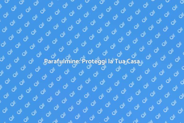 Protezione Casa: Montare un Parafulmine