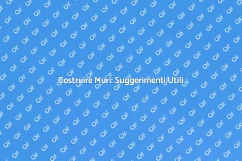 Costruire un Muro: Guida Pratica