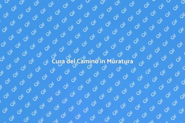Manutenzione del Camino: Guida Pratica