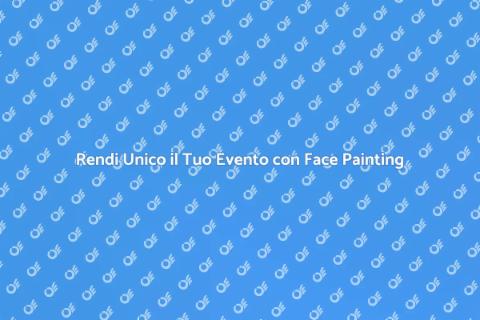 Face Painting Professionale per Eventi