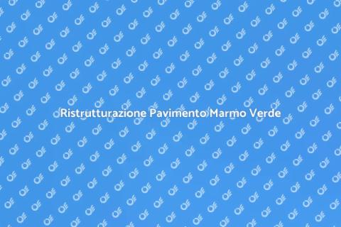 Ristrutturare Pavimento Marmo Verde