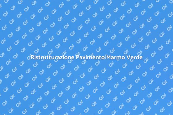 Ristrutturare Pavimento in Marmo Verde